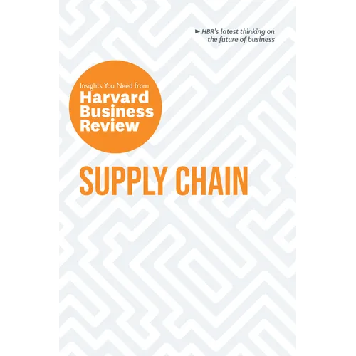 Supply Chain: The Insights You Need from Harvard Business Review