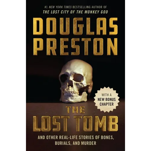 The Lost Tomb: And Other Real-Life Stories of Bones, Burials, and Murder