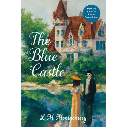 The Blue Castle (Warbler Classics Annotated Edition)