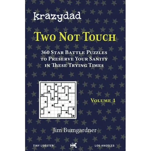 Krazydad Two Not Touch Volume 1: 360 Star Battle Puzzles to Preserve Your Sanity in these Trying Times