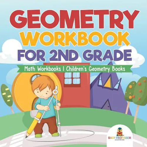 Geometry Workbook for 2nd Grade - Math Workbooks Children's Geometry Books