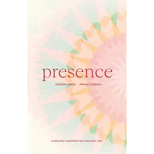 PRESENCE Modern Birth, Primal Wisdom