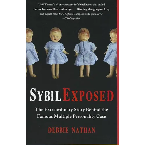 Sybil Exposed: The Extraordinary Story Behind the Famous Multiple Personality Case