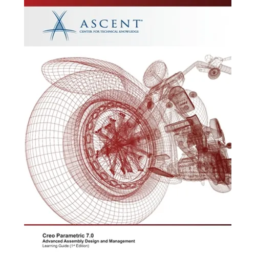 Creo Parametric 7.0: Advanced Assembly Design and Management