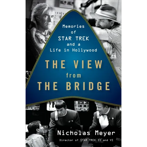 The View from the Bridge: Memories of Star Trek and a Life in Hollywood