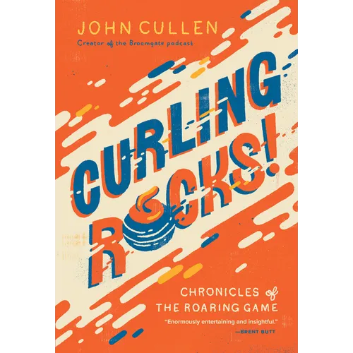 Curling Rocks!: Chronicles of the Roaring Game