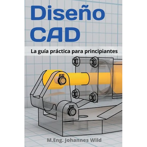 Diseño CAD: La guía práctica para principiantes