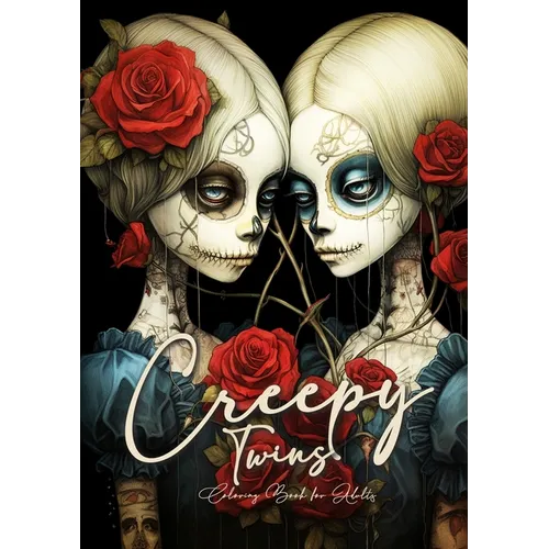 Creepy Twins Coloring Book for Adults: Halloween Coloring Book Grayscale Horror Coloring Book Sugar Skulls Catrinas Coloring Gothic
