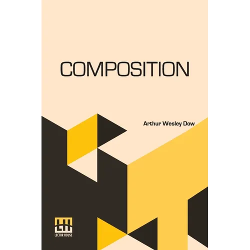 Composition: A Series Of Exercises In Art Structure For The Use Of Students And Teachers