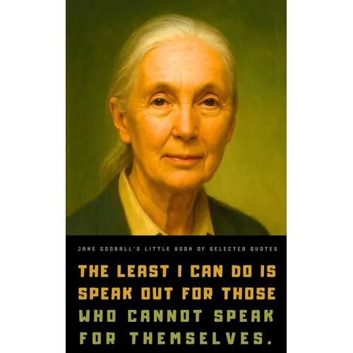 Jane Goodall's Little Book of Selected Quotes