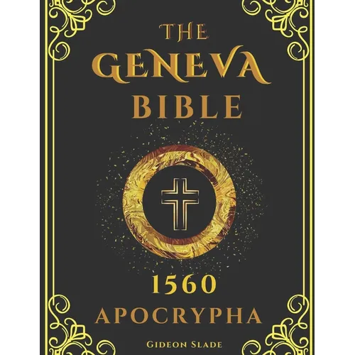 APOCRYPHA Geneva Bible 1560 Large Print: Excluded original writings - A fresh presentation of the hidden scriptures