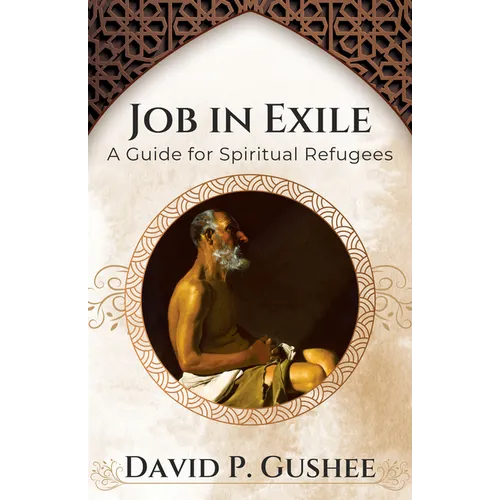 Job in Exile: A Guide for Spiritual Refugees
