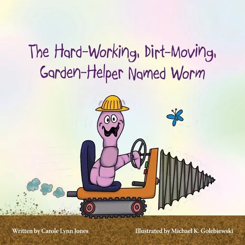 The Hard-Working, Dirt-Moving, Garden-Helper Named Worm