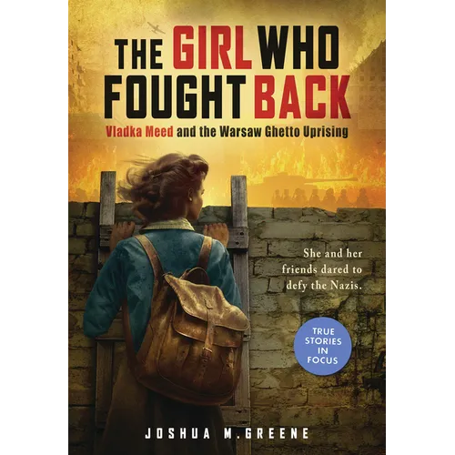 The Girl Who Fought Back: Vladka Meed and the Warsaw Ghetto Uprising (Scholastic Focus)