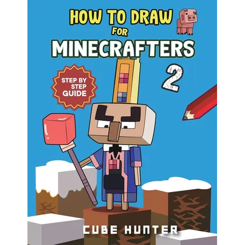 How to Draw Book For Minecrafters 2: Step-by-Step Drawing Your Favorite Story Mode Characters