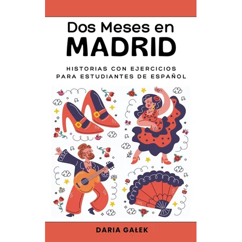 Dos Meses en Madrid: Historias con Ejercicios para Estudiantes de Español