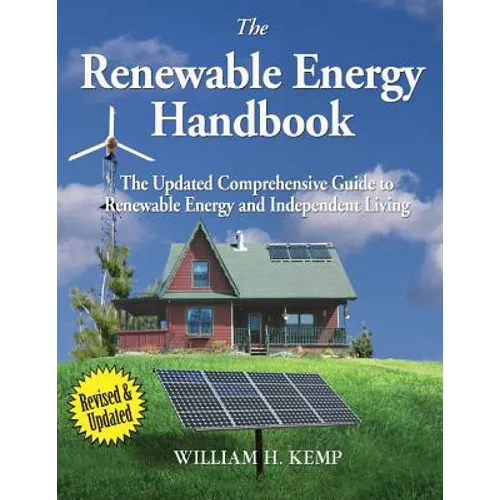 The Renewable Energy Handbook: The Updated Comprehensive Guide to Renewable Energy and Independent Living