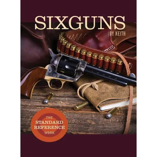 Sixguns by Keith: The Standard Reference Work