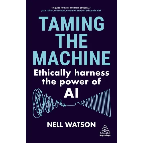 Taming the Machine: Ethically Harness the Power of AI