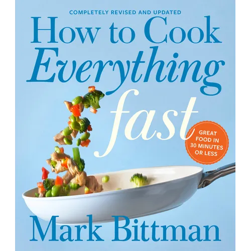 How to Cook Everything Fast Revised Edition: A Quick & Easy Cookbook