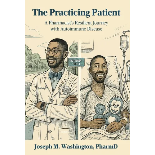 The Practicing Patient A Pharmacist's Resilient Journey with Autoimmune Disease