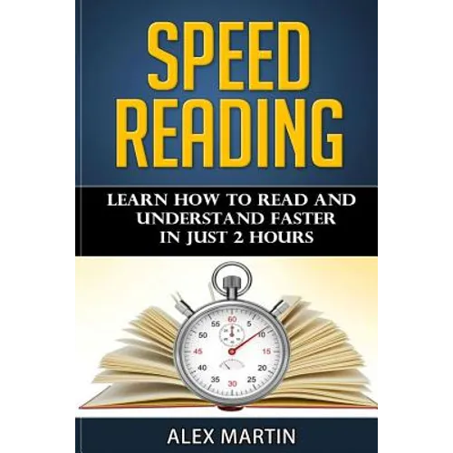 Speed Reading: Learn How to Read and Understand Faster in Just 2 hours