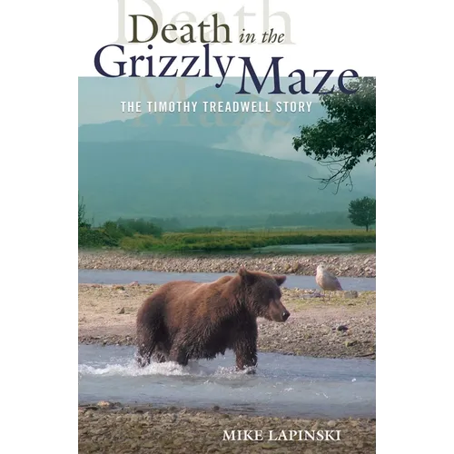 Death in the Grizzly Maze: The Timothy Treadwell Story