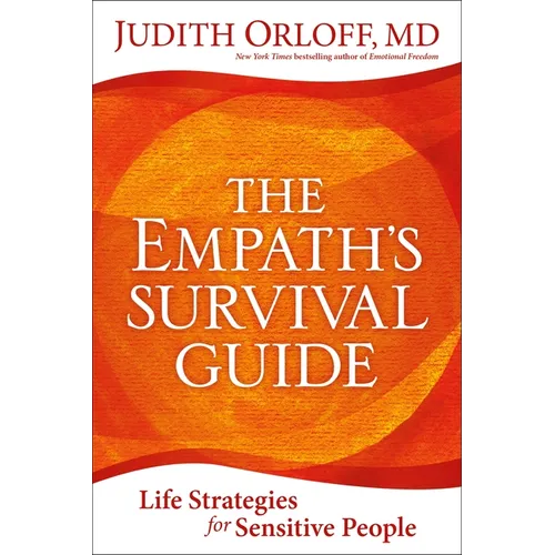 The Empath's Survival Guide: Life Strategies for Sensitive People
