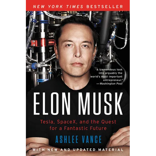 Elon Musk: Tesla, Spacex, and the Quest for a Fantastic Future