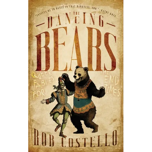 The Dancing Bears: Queer Fables for the End Times