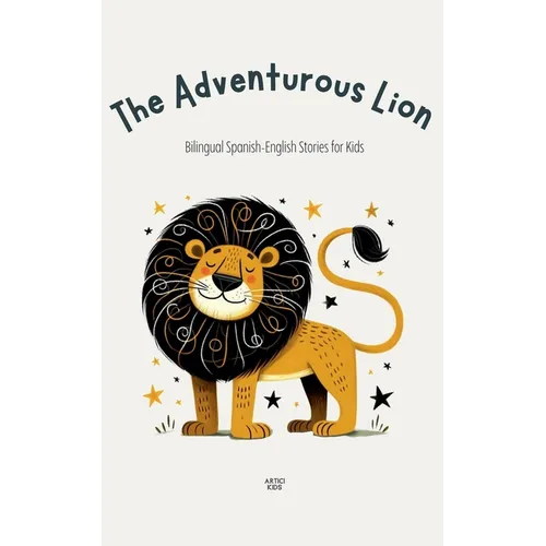 The Adventurous Lion: Bilingual Spanish-English Stories for Kids