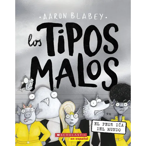 Los Tipos Malos En El Peor Día del Mundo (the Bad Guys in the Baddest Day Ever): Volume 10
