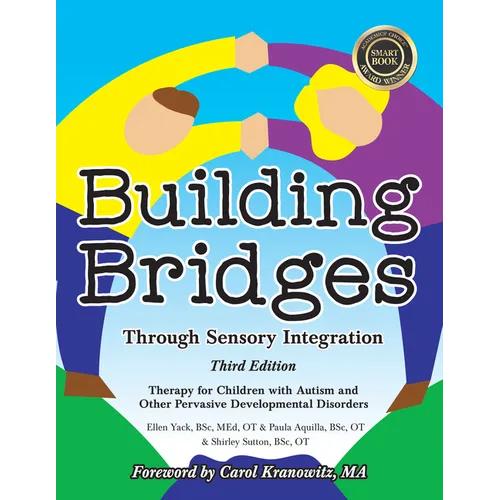 Building Bridges Through Sensory Integration, 3rd Edition: Therapy for Children with Autism and Other Pervasive Developmental Disorders