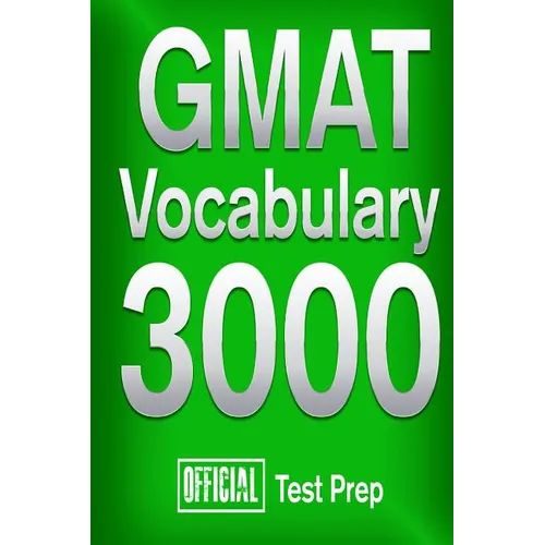 Official GMAT Vocabulary 3000: Become a True Master of GMAT Vocabulary...Quickly