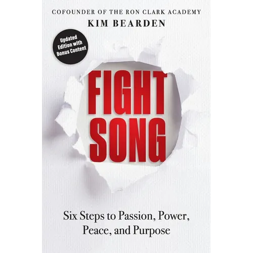 Fight Song: Six Steps to Passion, Power, Peace, and Purpose
