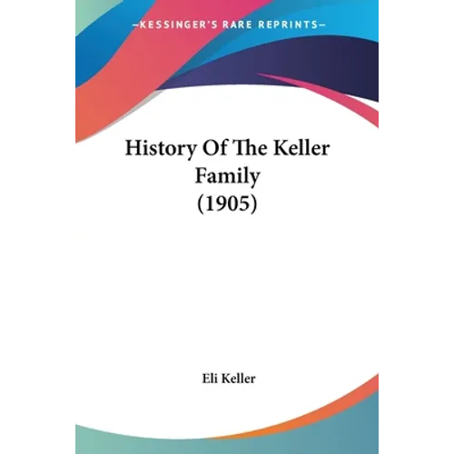 History Of The Keller Family (1905)