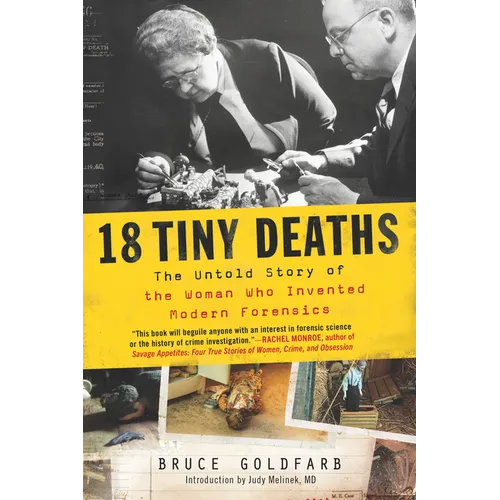18 Tiny Deaths: The Untold Story of the Woman Who Invented Modern Forensics - Paperback