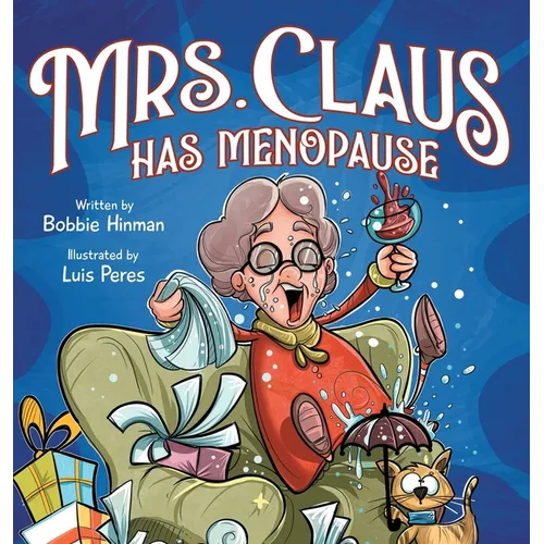 Mrs. Claus Has Menopause: A Humorous Christmas Book for Women of a Certain Age