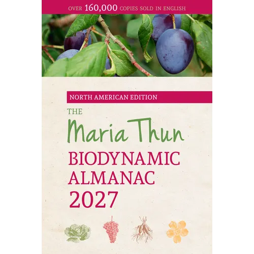 The North American Maria Thun Biodynamic Almanac 2027: 2027