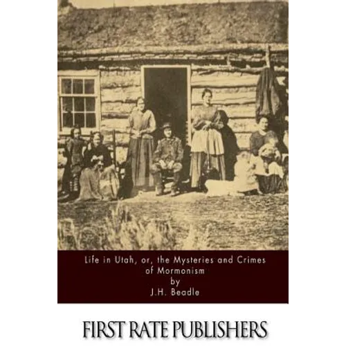 Life in Utah, or, the Mysteries and Crimes of Mormonism