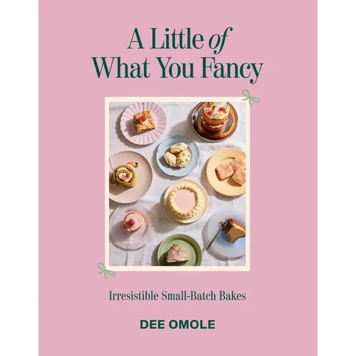 Little of What You Fancy: Irresistible Small-Batch Bakes