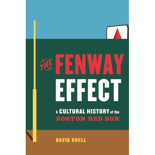 The Fenway Effect: A Cultural History of the Boston Red Sox