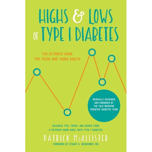 Highs & Lows of Type 1 Diabetes: The Ultimate Guide for Teens and Young Adults