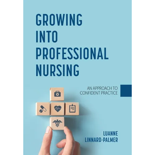 Growing into Professional Nursing: An Approach to Confident Practice
