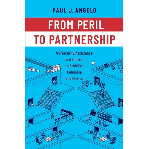 From Peril to Partnership: Us Security Assistance and the Bid to Stabilize Colombia and Mexico