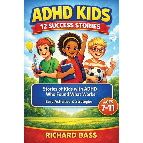 ADHD Kids 12 Success Stories