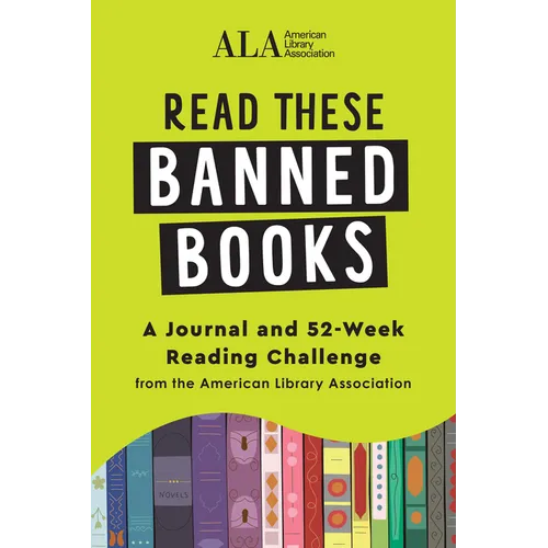Read These Banned Books: A Journal and 52-Week Reading Challenge from the American Library Association