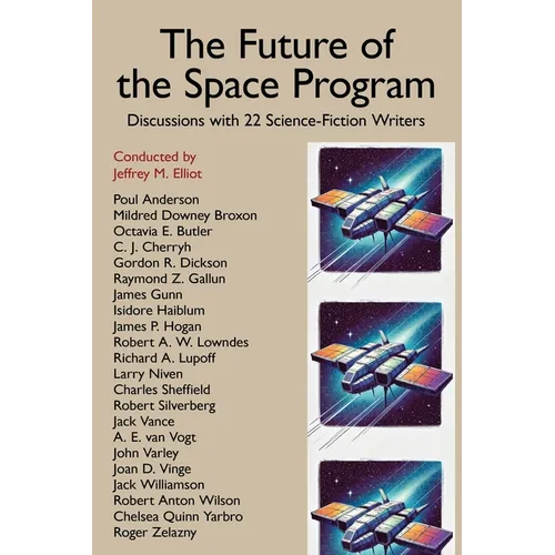 The Future of the Space Program: Discussions with 22 Science-Fiction Writers