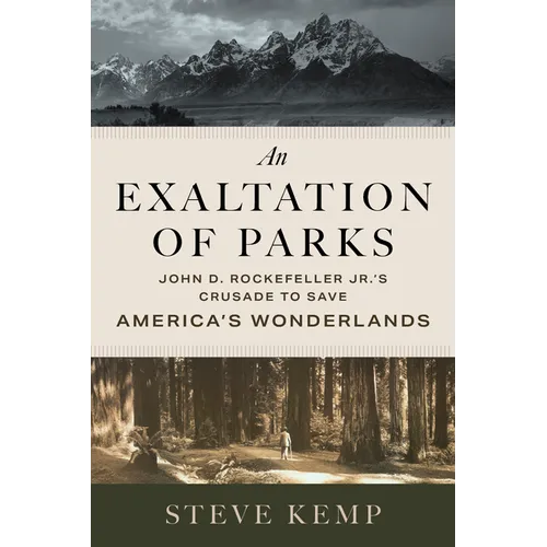An Exaltation of Parks: John D. Rockefeller Jr.'s Crusade to Save America's Wonderlands