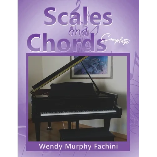Scales and Chords Complete: A Progressive Approach to Learning Major and Minor Scales